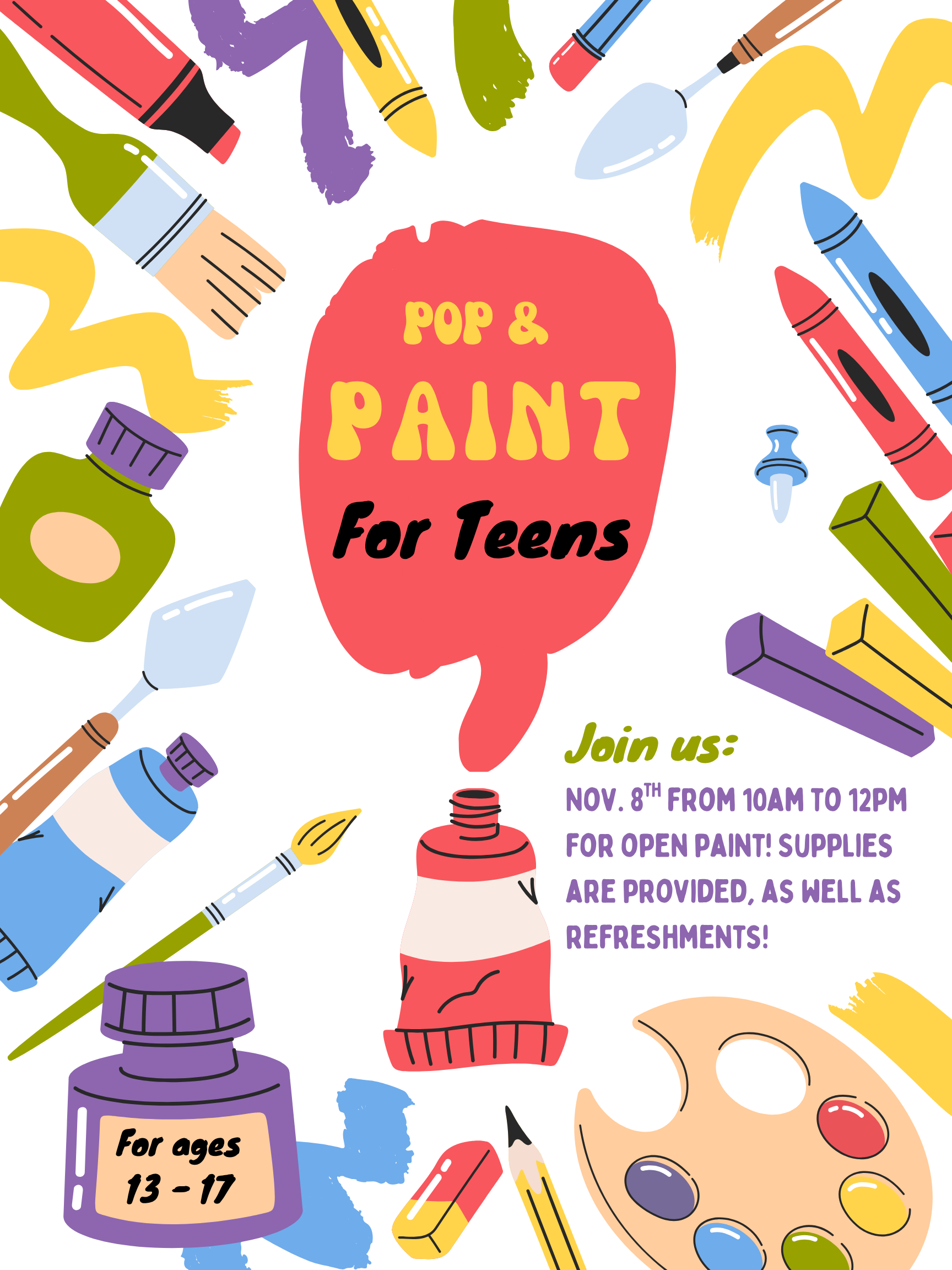 Pop & Paint open pain for teens! 11/1/25 from 10am to 12pm. Painting supplies with be supplied, as well as refreshments! For ages 13 - 17.