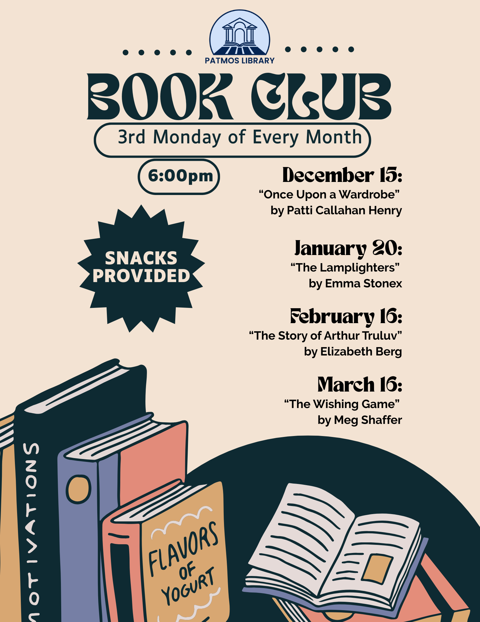Book Club flyer. 2rd Monday of every month at 6pm. December 15th: Once Upon a Wardrobe by Patti Callahan Henry January 20: The Lamplighters by Emma Stonex February 16th: The Story of Arthur Truluv by Elizabeth Berg March 16: The Wishing Game by Meg Shaffer