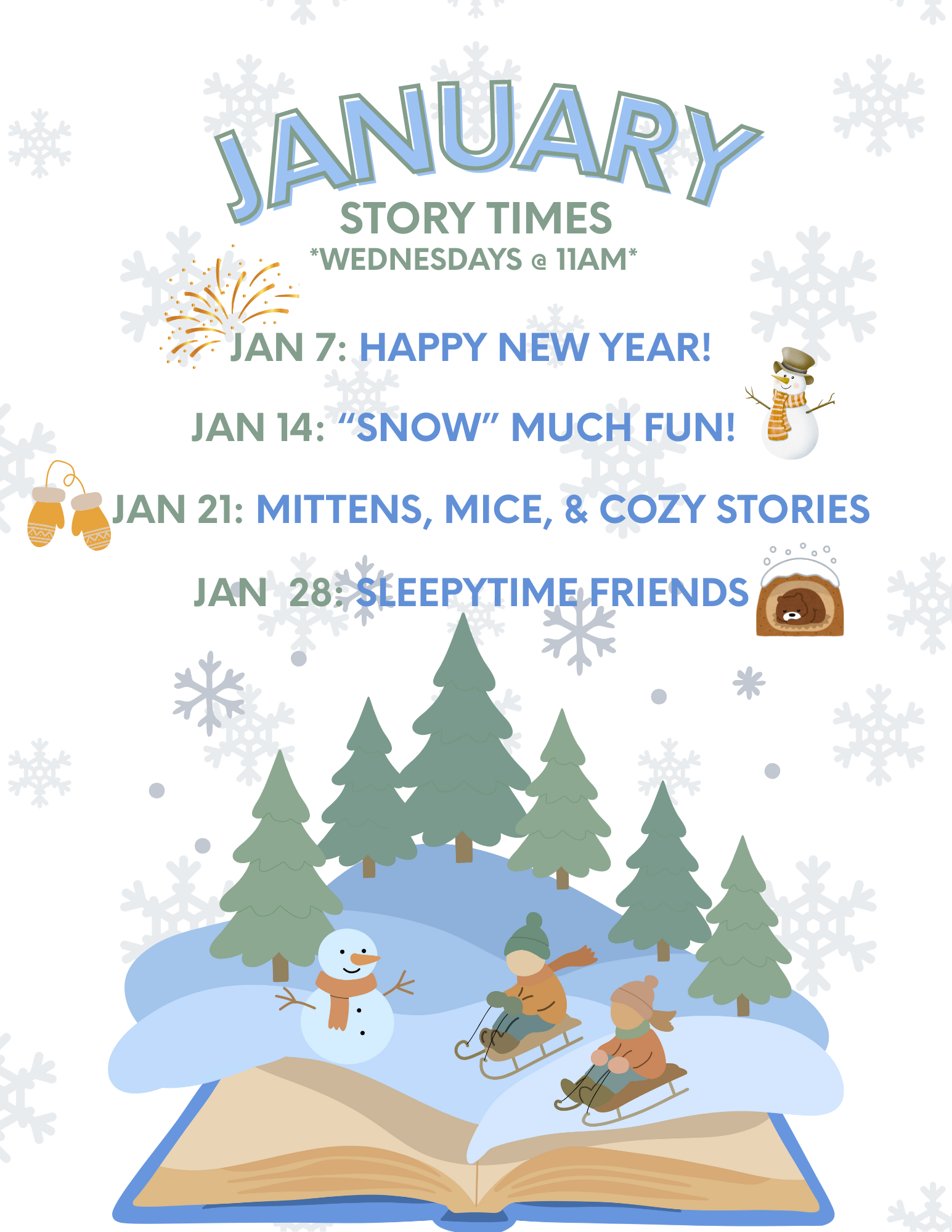 Jan. StoryTimes: Jan. 7th @11am Jan. 14th @11am Jan. 21st @11am Jan. 28th @ 11am