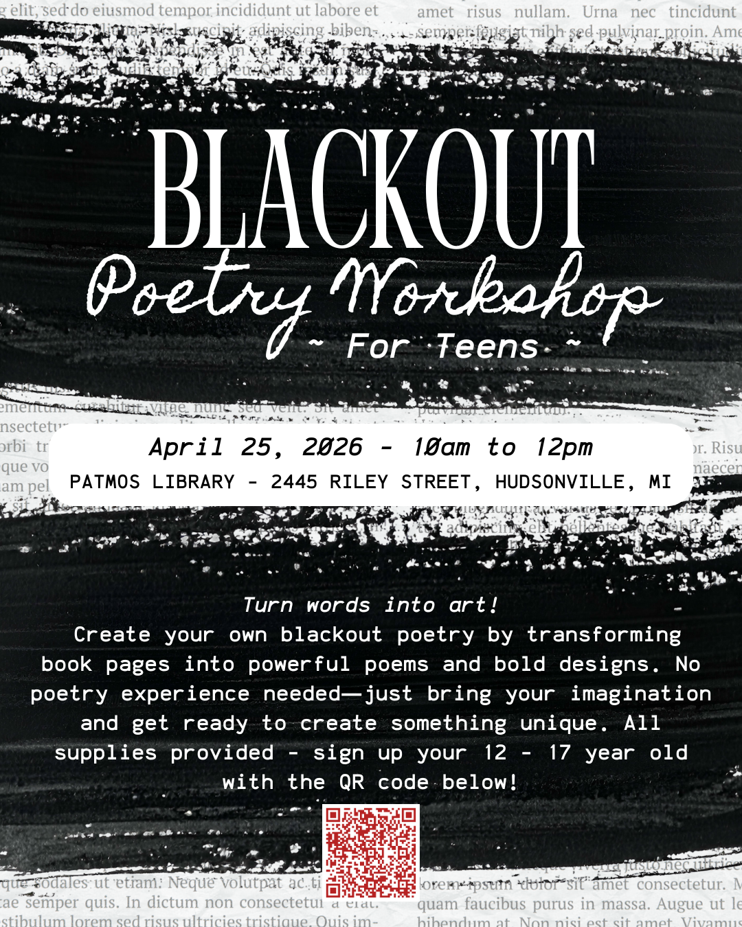 Blackout Poetry Workshop for Teens. Saturday, April 25th from 10am to 12pm. Ages 12 - 17. Registration is required. All materials provided.