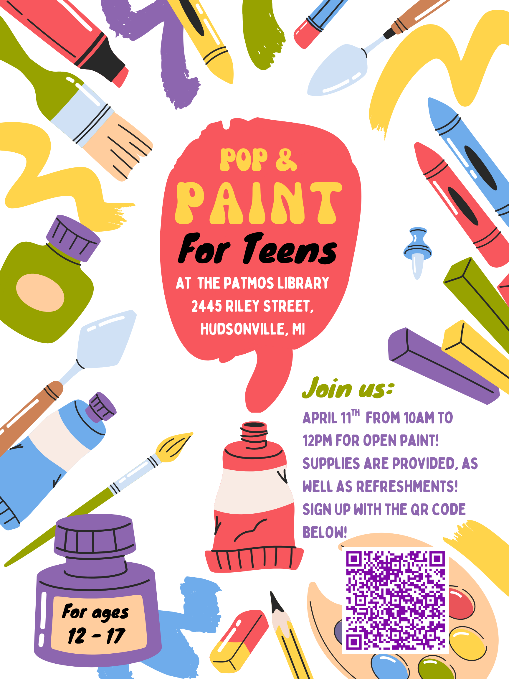 Flyer for a ‘Pop & Paint for Teens’ event at Patmos Library with a colorful painted background. Text reads: ‘Pop & Paint for Teens at Patmos Library. Join us April 11 from 10 a.m. to 12 p.m. for open painting. Supplies and refreshments are provided.’ A QR code is included that links to the event registration page on Eventbrite.