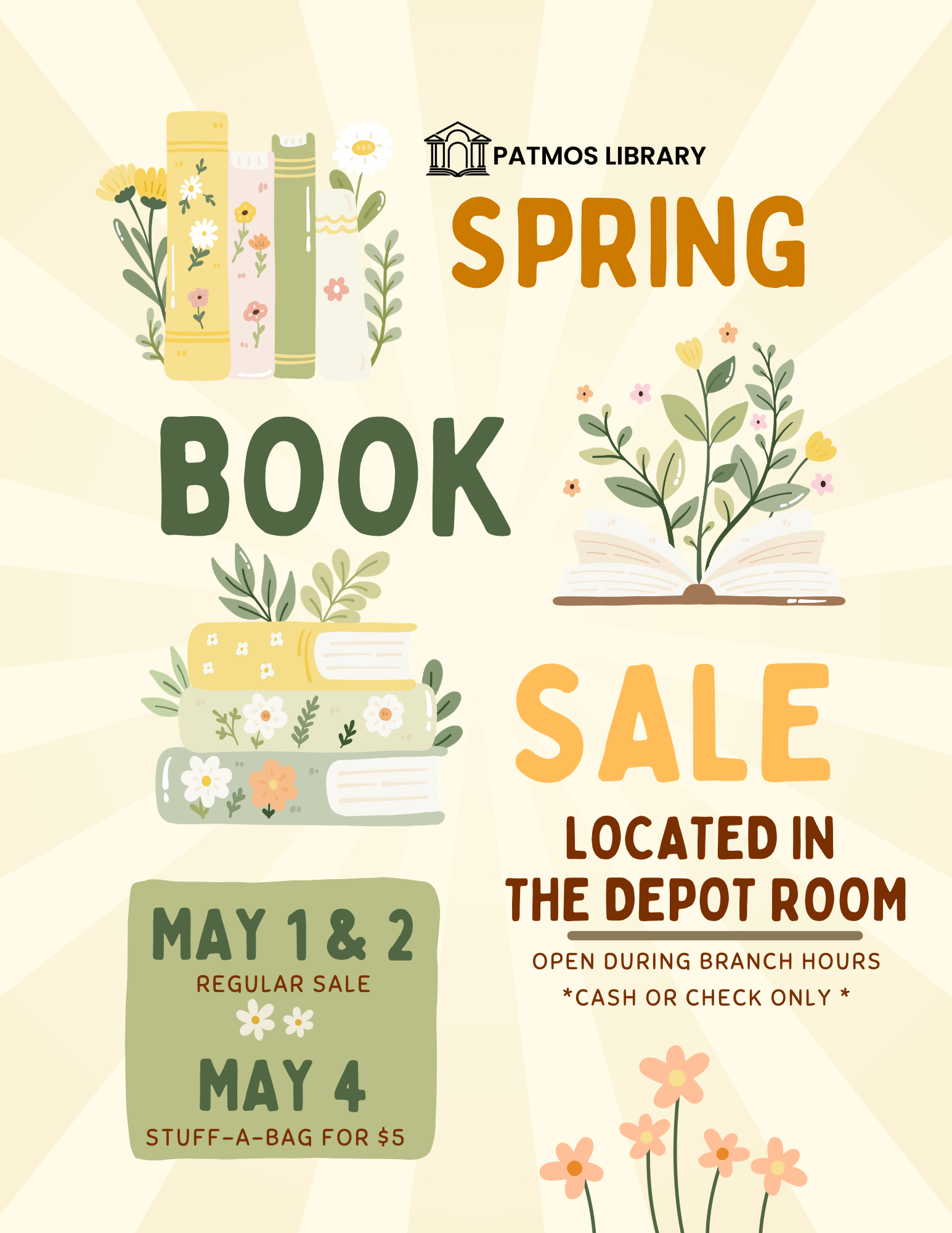 Spring Book Sale Flyer featuring book motif in the background as well as spring flowers. The text reads: 'Patmos Library Spring Book Sale. Located in the Depot Room. Open during branch hours. Cash or check only. Regular sale is May 1, 2026, and May 2, 2026. The stuff-a-bag for $5 sale is on May 4, 2026.