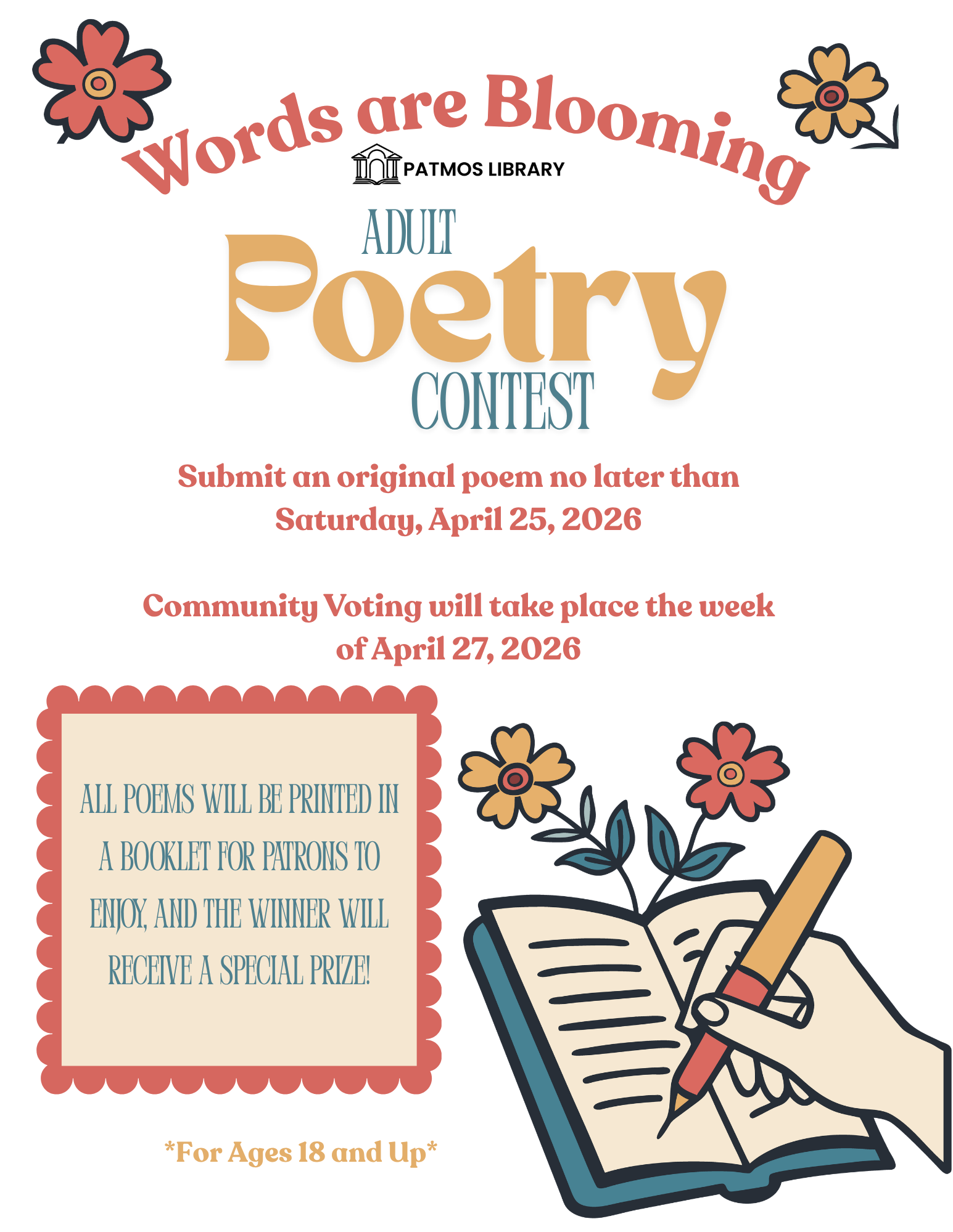 Adult Poetry Contest Flyer. Background is white with an image of a hand holding a pencil and writing in a journal. The text reads: 'Words are Blooming @ Patmos Library. Adult Poetry Contest. Submit an original poem no later than Saturday, April 25th, 2026. Community voting will take place the week of April 27th, 2026. All poems will be printed in a booklet for patrons to enjoy, and the winner will receive a special prize! For ages 18 and up.