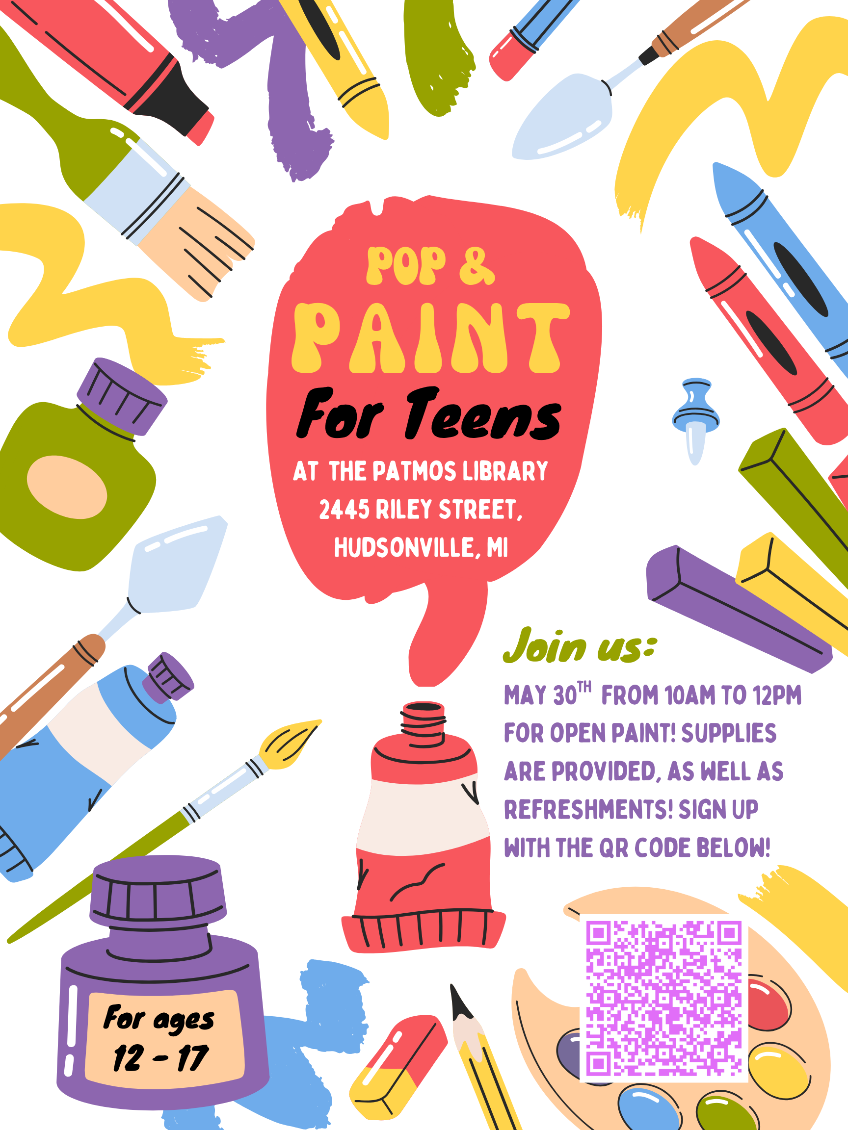 Flyer for a ‘Pop & Paint for Teens’ event at Patmos Library with a colorful painted background. Text reads: ‘Pop & Paint for Teens at Patmos Library. Join us May 30th from 10 a.m. to 12 p.m. for open painting. Supplies and refreshments are provided.’ A QR code is included that links to the event registration page on Eventbrite.