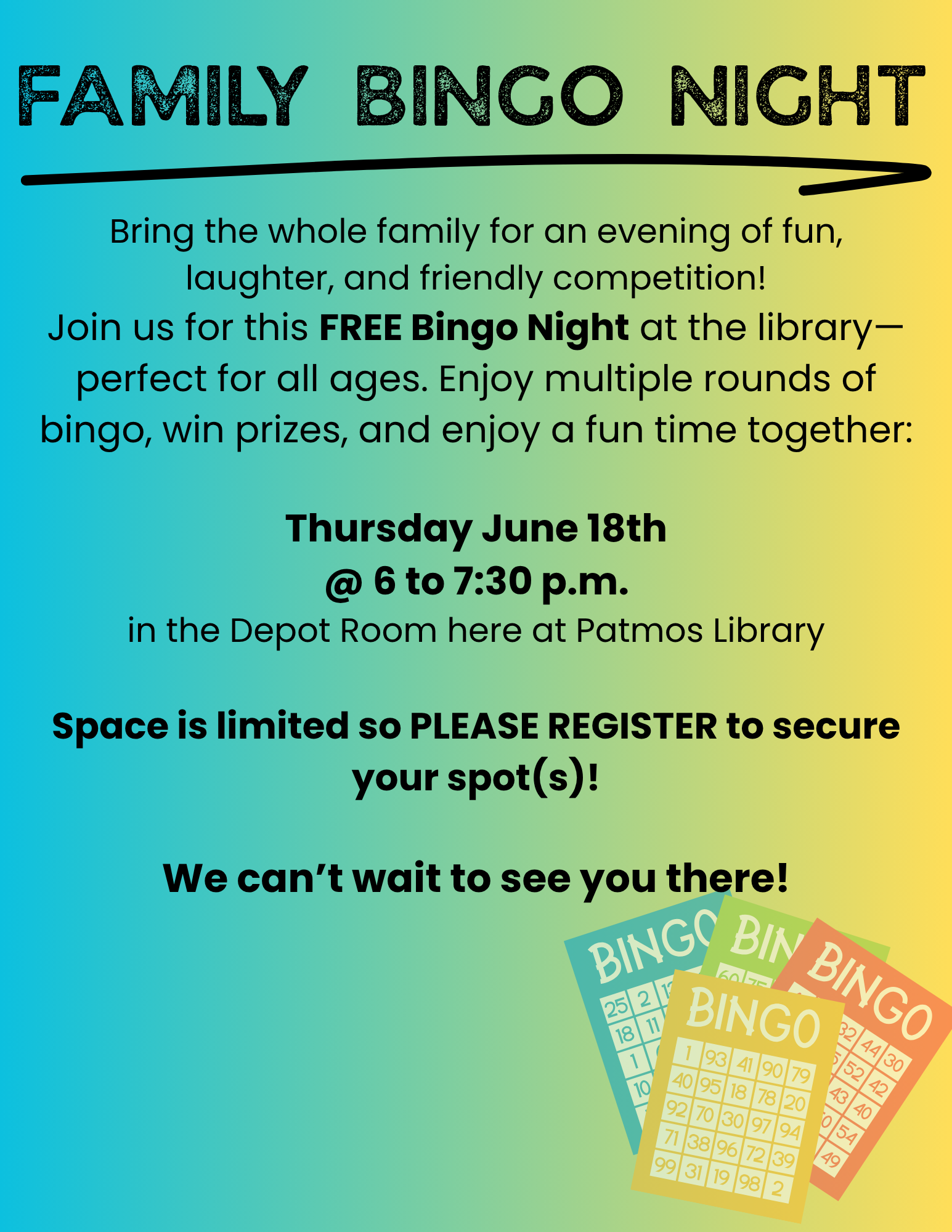Flyer for a “Family Bingo Night” at Patmos Library with a blue-to-yellow gradient background and bingo cards in the corner. The flyer invites families to enjoy a free evening of bingo, prizes, fun, laughter, and friendly competition for all ages. Event details include Thursday, June 18 from 6:00 to 7:30 p.m. in the Depot Room at Patmos Library. Registration is encouraged because space is limited.