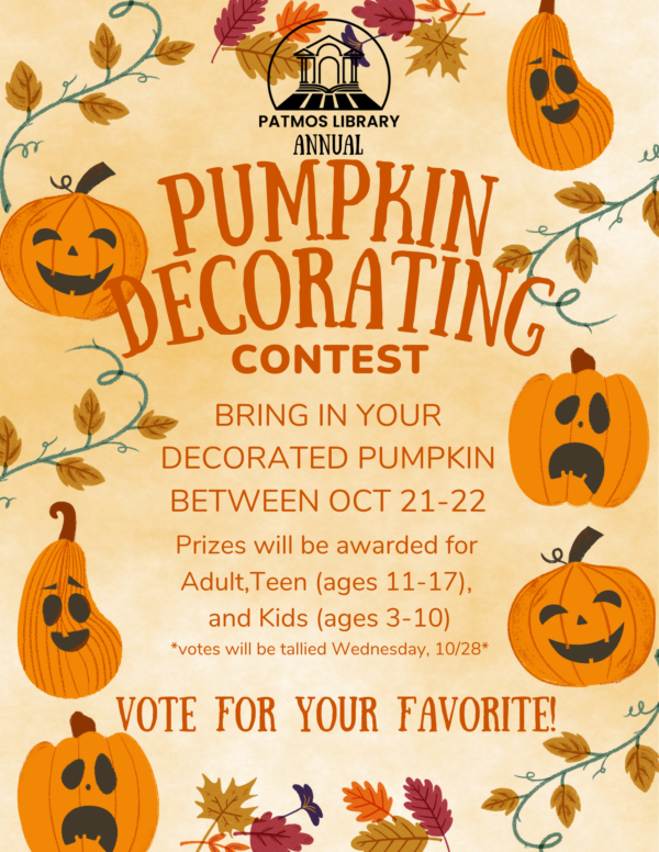 Patmos Library Annual Pumpkin Decorating Contest flyer. Bring a decorated pumpkin to the library October 21–22. Prizes will be awarded in three categories: Kids ages 3–10, Teens ages 11–17, and Adults. Patrons can vote for their favorite, with votes tallied Wednesday, October 28. The flyer features autumn leaves and several illustrated jack-o’-lanterns around the text.
